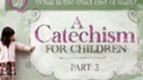 Children’s Catechism – What is the Chief End of Man?