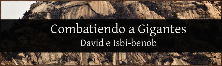 Combatiendo a Gigantes - David e Isbi-benob