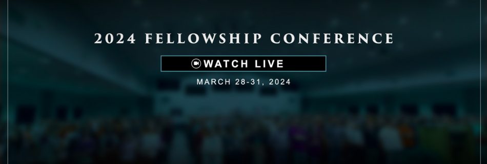 Stream the 2024 Fellowship Conference Live