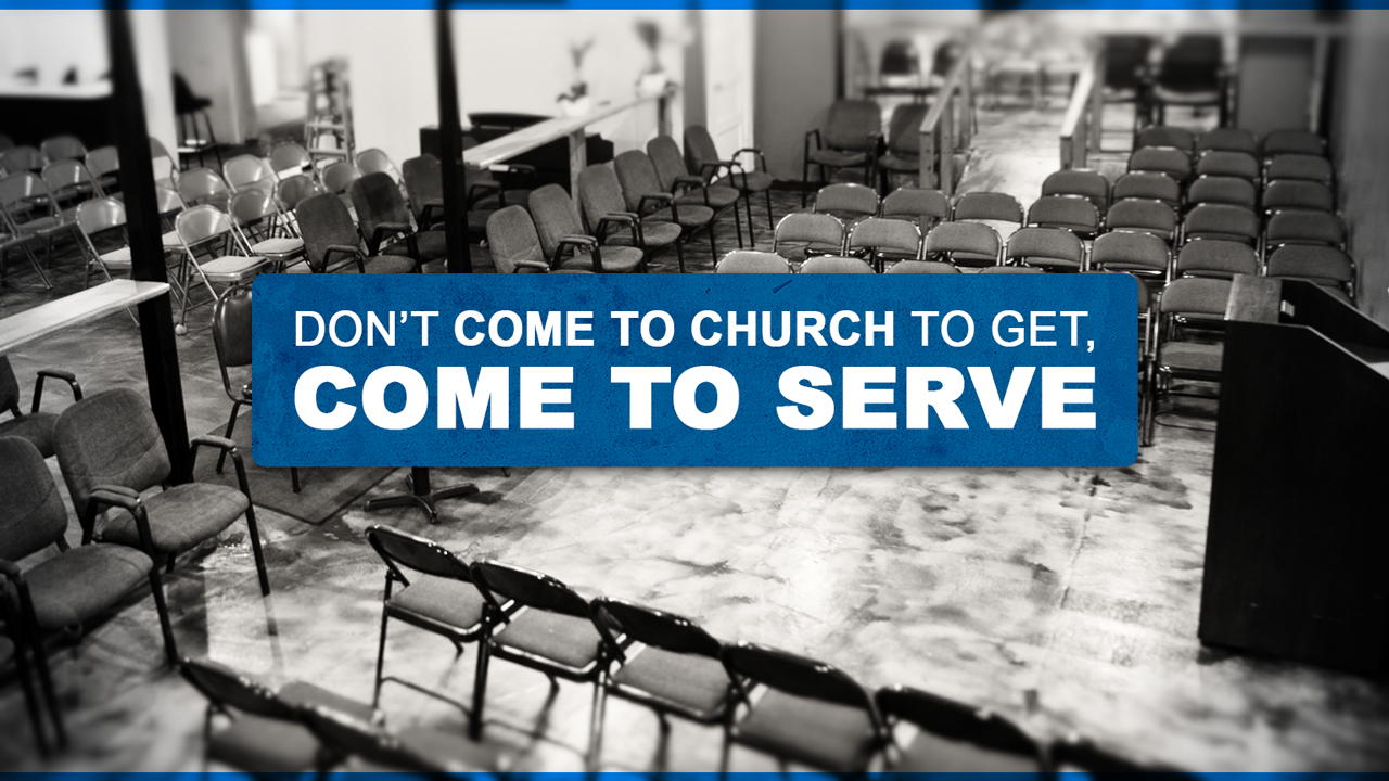 Don't Come to Church to Get, Come to Serve - Tim Conway 