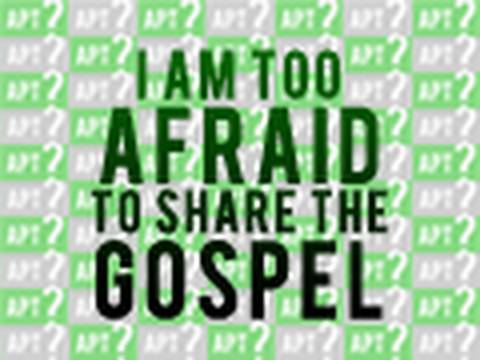 Is it Possible to be Afraid of Sharing the Gospel? - Tim 