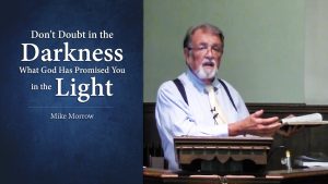 Don't Doubt in the Darkness What God Has Promised