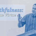 Faithfulness: A True Virtue