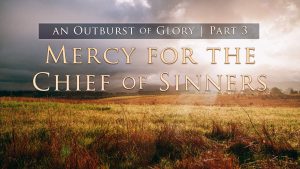 Mercy for the Chief of Sinners