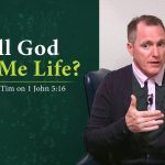 Will God Give Me Life?