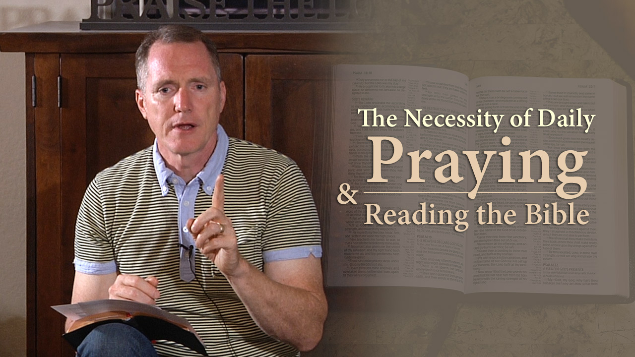 The Necessity of Daily Praying and Reading the Bible - Tim Conway