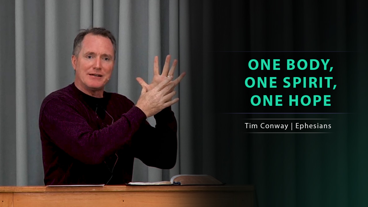 One Body, One Spirit, One Hope - Tim Conway (Ephesians 4:1-6)