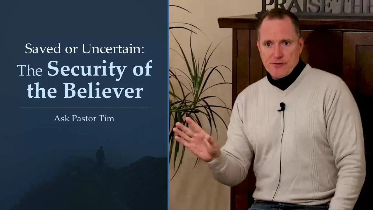 Saved or Uncertain: The Security of the Believer