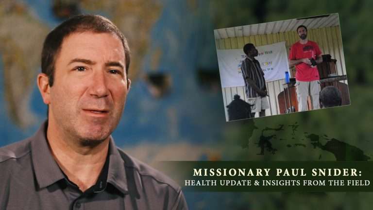 Missionary Paul Snider: Health Update & Insights From the Field