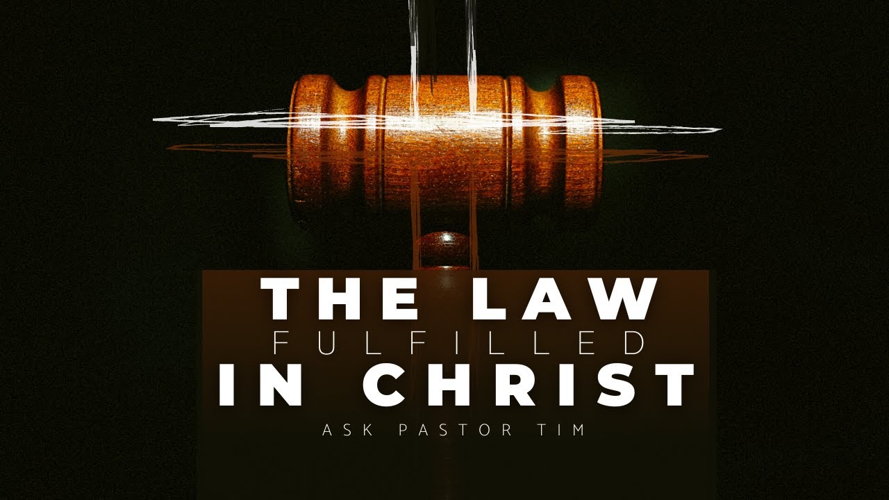 The Law Fulfilled In Christ Matthew 5 19 Ask Pastor Tim