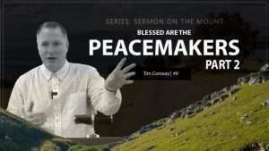 Blessed Are The Peacemakers (Part 2)