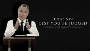 Judge Not Lest You Be Judged