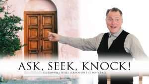 Our Lord's Three Imperatives of Prayer: Ask, Seek, Knock!