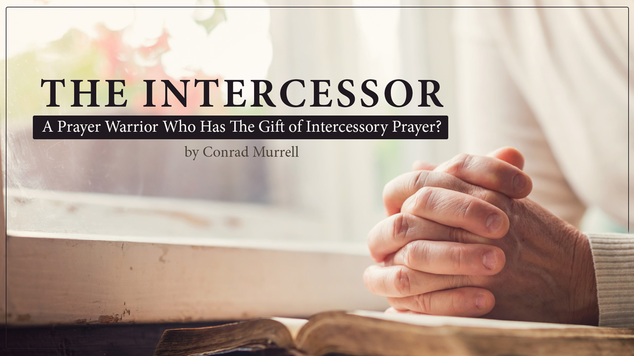 The Intercessor Prayer Warrior Who Has The Gift Of Intercessory Prayer 