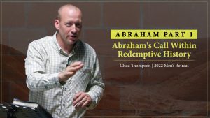 Abraham Part 1: Abraham's Call Within Redemptive History