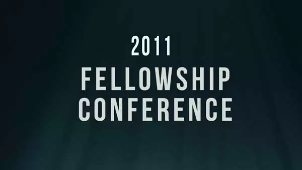 2011 Fellowship Conference