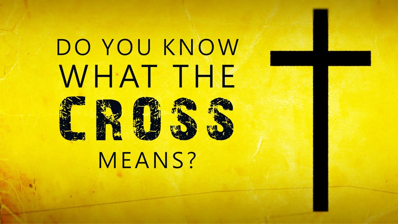Do You Know What the Cross Means?