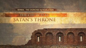 The Church by Satan’s Throne