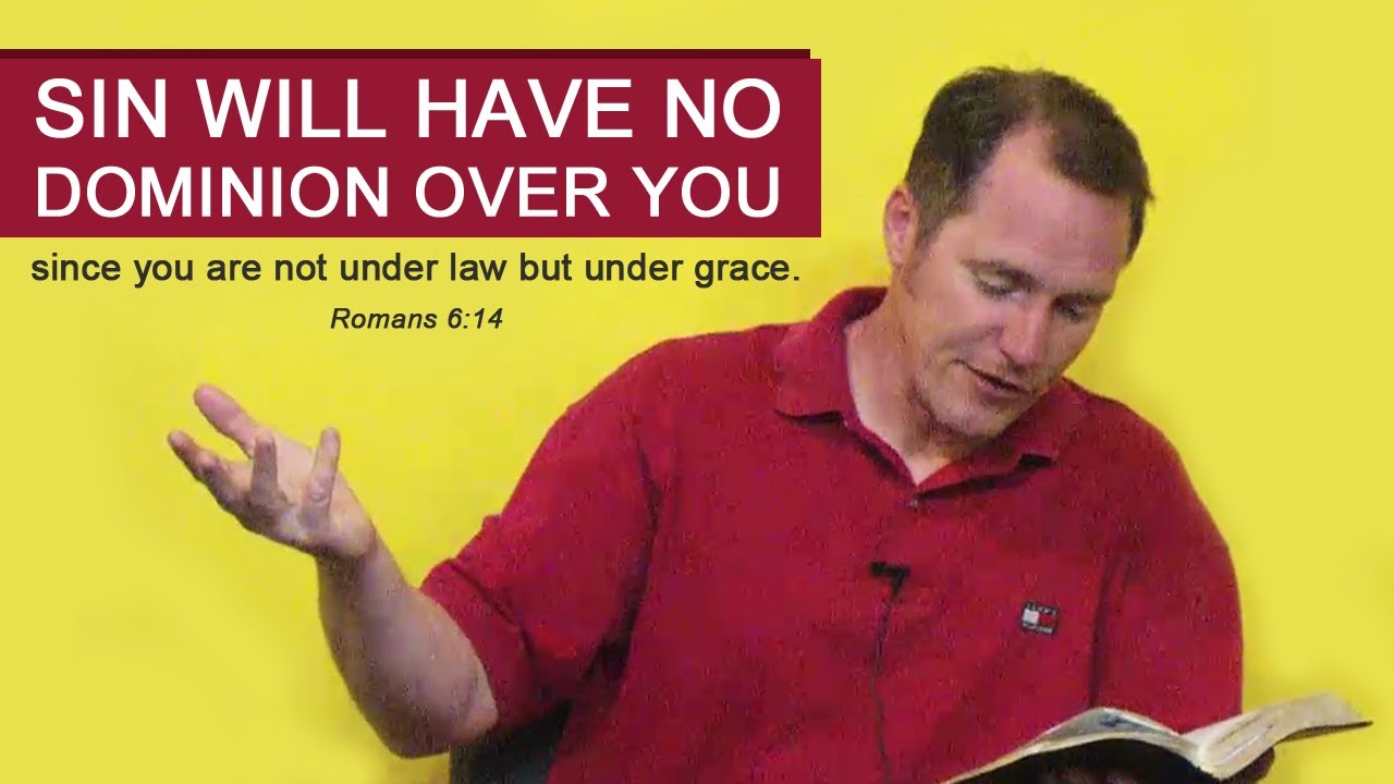 Sin Will Have No Dominion Over You (Romans 6:14)