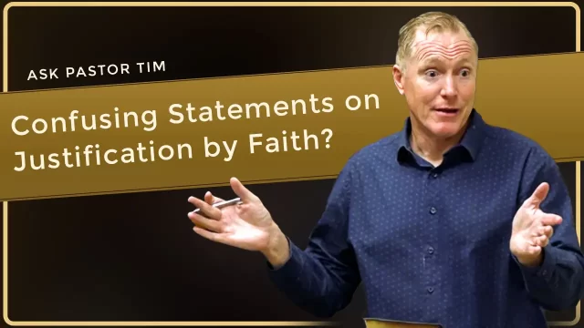 Confusing Statements on Justification by Faith?