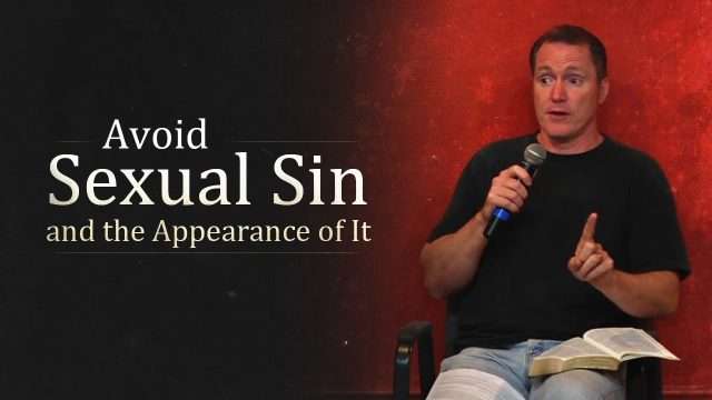 Avoid Sexual Sin and the Appearance of It