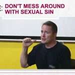 Beware: Don’t Mess Around With Sexual Sin