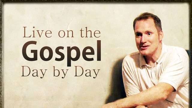 Live on the Gospel Day by Day