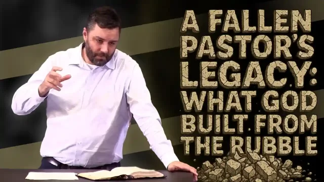 A Fallen Pastor's Legacy: What God Built From the Rubble